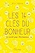 Les 14 clés du bonheur : Le secret pour être heureux