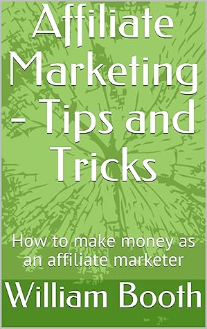 Affiliate Marketing - Tips and Tricks : How to make money as an affiliate marketer