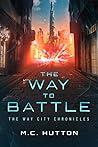 The Way to Battle (The Way City Chronicles #1) The Way to Battle (The Way City Chronicles #1)