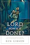 Lord, How Is It Done? - Five Principles for Activating Christ’s Atonement in Your Life
