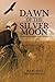 Dawn of the Silver Moon (Shawnee Friends Mission #1)