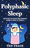 Polyphasic sleep: Getting to Know Polyphasic Sleep & How It Works