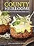 County Heirlooms: Recipes a...