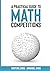 A Practical Guide To Math Competitions
