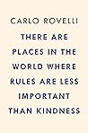 Book cover for There Are Places in the World Where Rules Are Less Important Than Kindness: And Other Thoughts on Physics, Philosophy and the World
