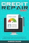 Credit Repair Secrets: The Best Tricks and Secrets to Change Your Financial Life. Repair Your Credit, Improve Your Score. Manage Your Expenses and Money Simply and Effectively in Time of Crisis