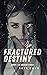 Fractured Destiny