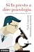 Si fa presto a dire psicologia