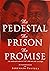 The Pedestal. The Prison. T...
