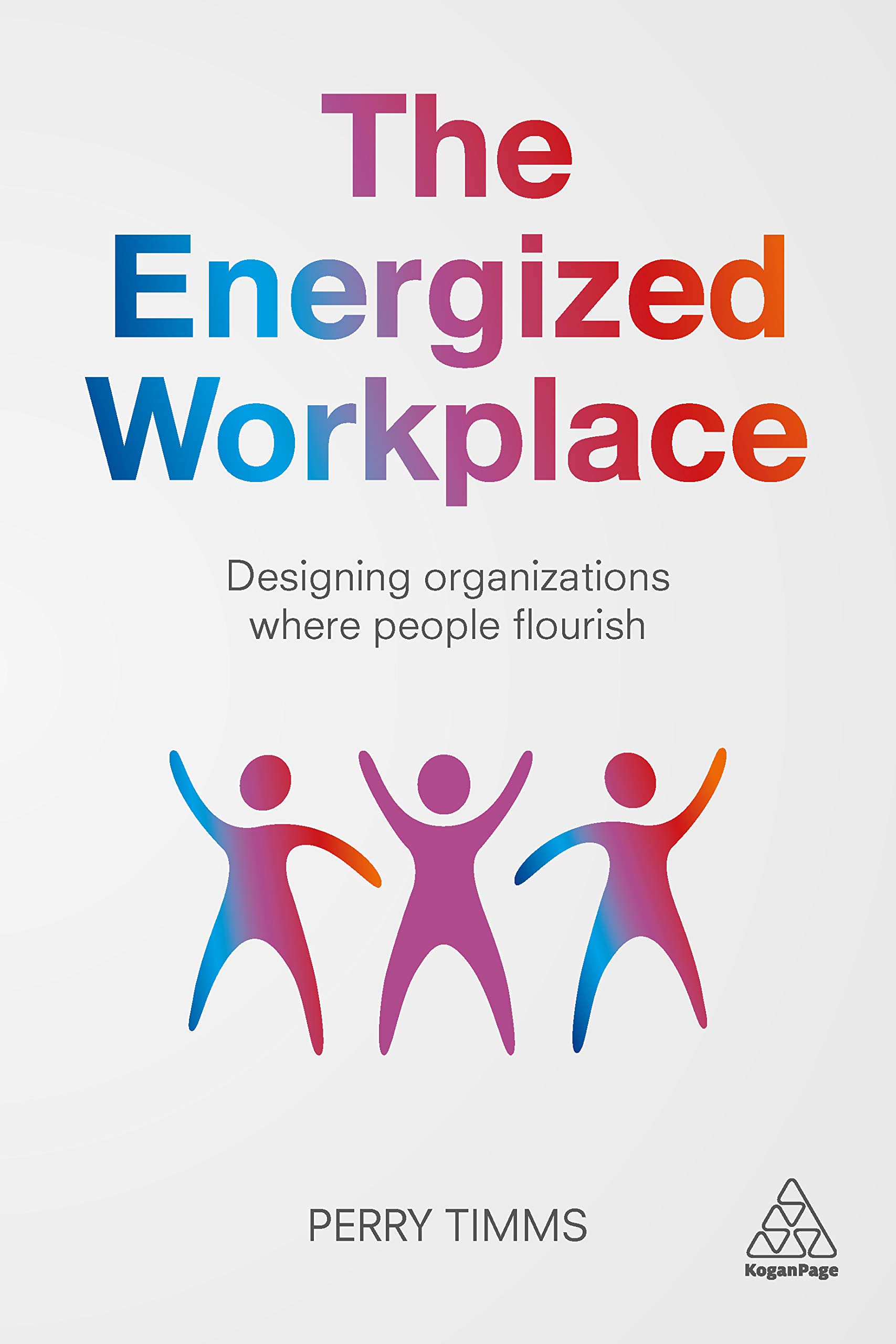 The Energized Workplace: Designing Organizations where People Flourish (Kindle Edition)