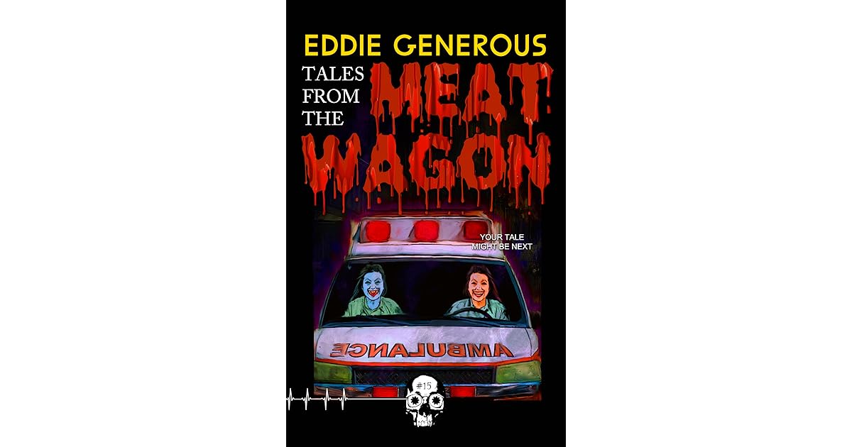 Tales From the Meat Wagon by Eddie Generous