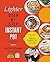 The Lighter Step-By-Step Instant Pot Cookbook: Easy Recipes for a Slimmer, Healthier You—With Photographs of Every Step (Step-by-Step Instant Pot Cookbooks)