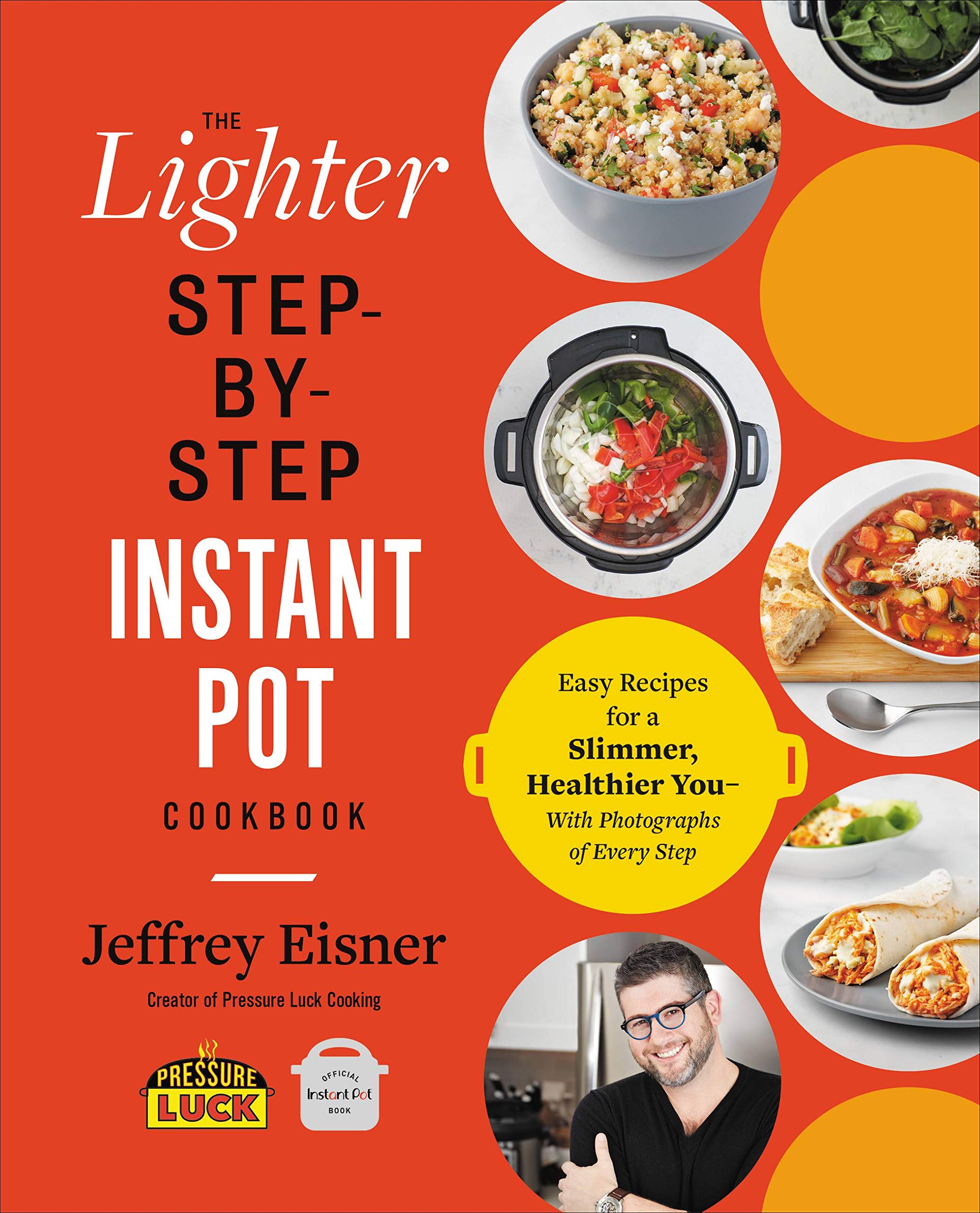 The Lighter Step-By-Step Instant Pot Cookbook: Easy Recipes for a Slimmer, Healthier You—With Photographs of Every Step (Step-by-Step Instant Pot Cookbooks)