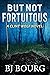 But Not Fortuitous (Clint Wolf, #16)