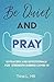 Be Quiet and Pray: 19 PRAYE...