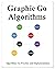 Graphic Go Algorithms: Graphically learn data structures and algorithms better than before (Easy Learning Golang Programming Foundation Data Structures and Algorithms)