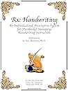 Rx: Handwriting: An Individualized, Prescriptive System for (Painlessly) Managing Handwriting Instruction