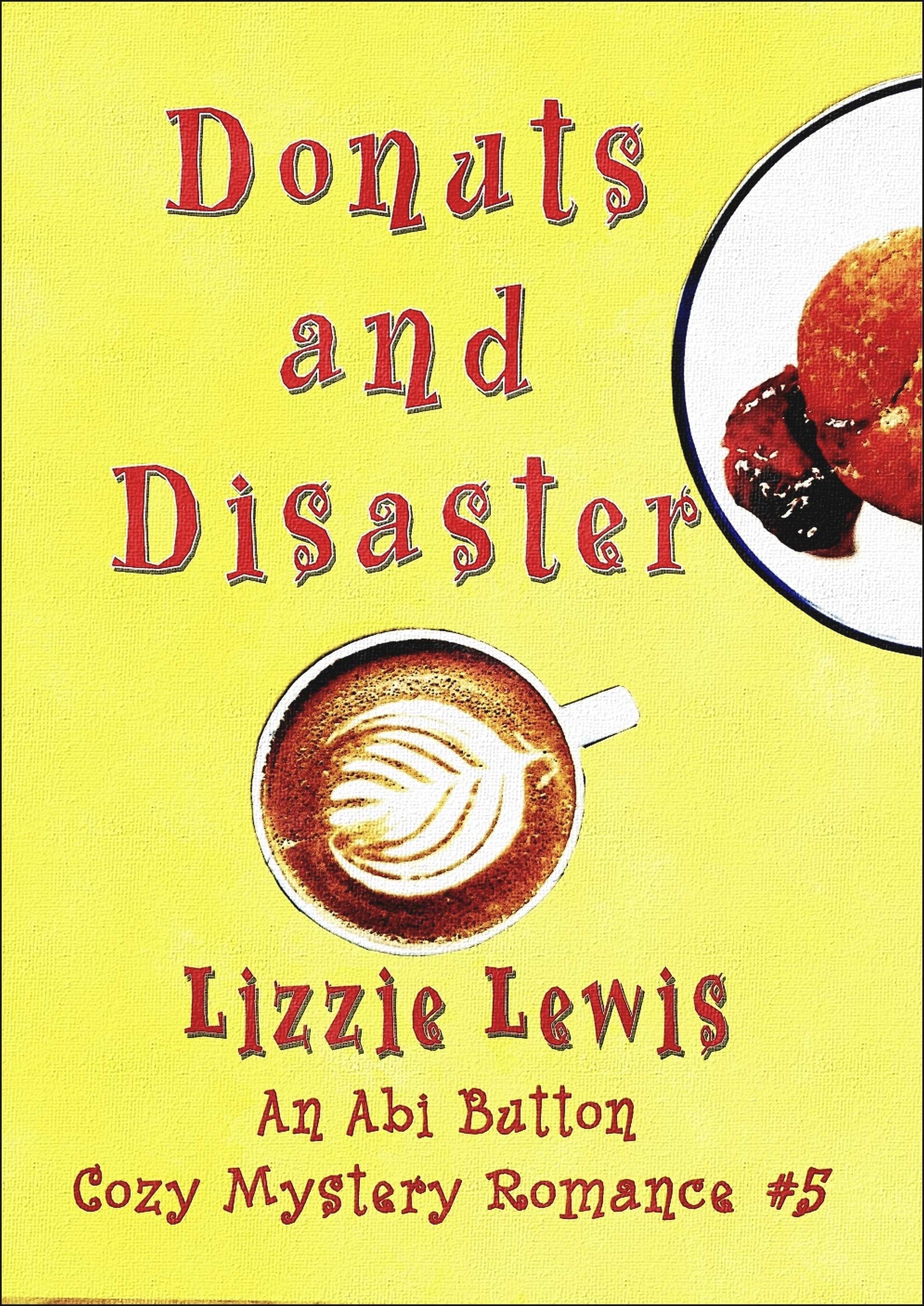 Donuts and Disaster (Abi Button Cozy Mystery Romance #5)