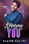 Amusing You by Claire Cullen Amusing You by Claire Cullen