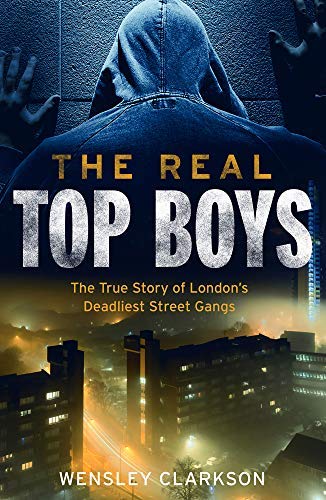 The Real Top Boys: The True Story of London's Deadliest Street Gangs (Kindle Edition)