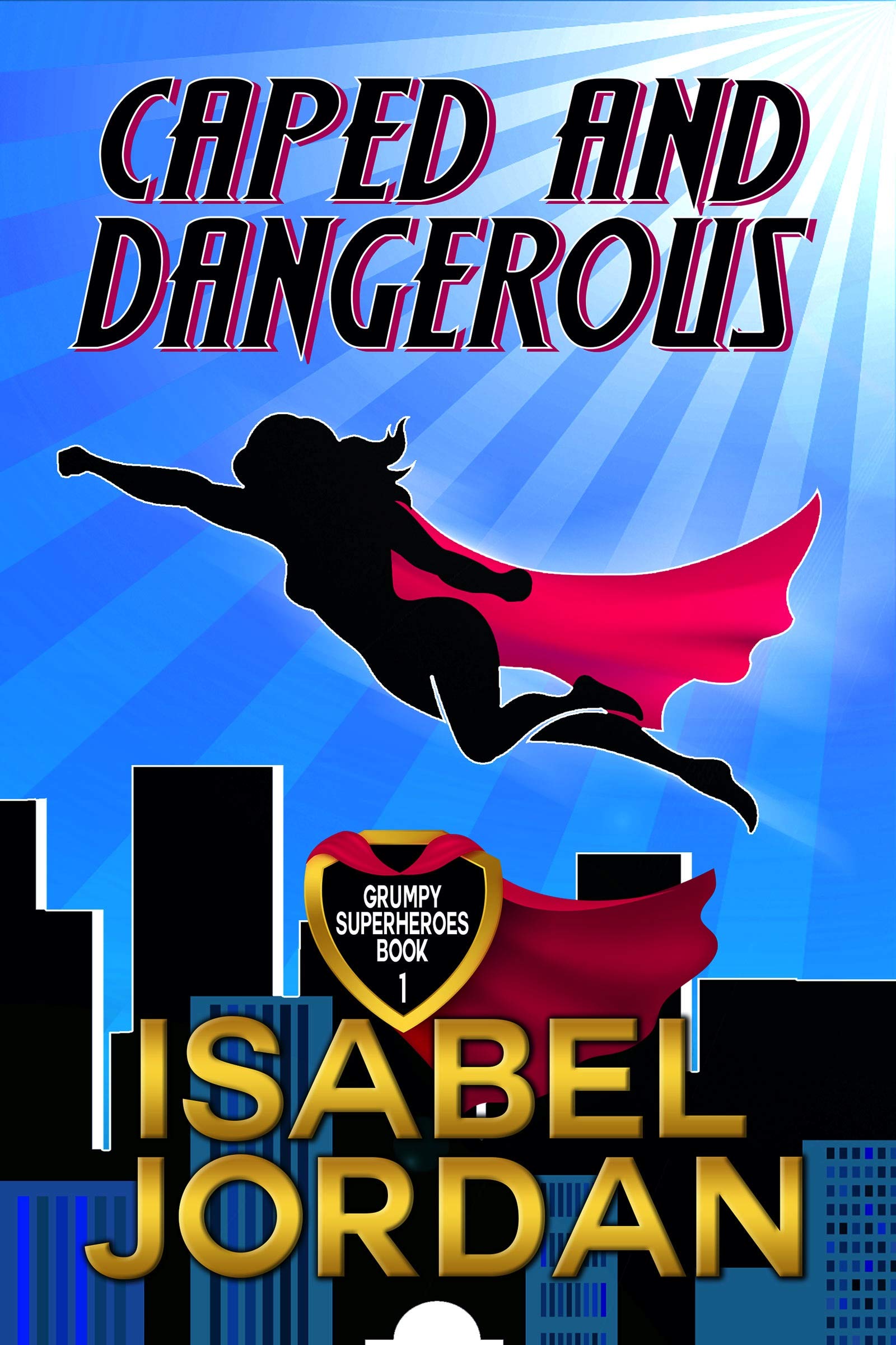 Caped and Dangerous (Grumpy Superheroes #1)