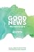 Good News, The Story of Acts by Chris Ammen
