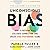 The Leader's Guide to Unconscious Bias: How to Reframe Bias, Cultivate Connection, and Create High-Performing Teams