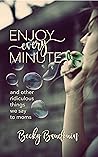 Enjoy Every Minut...