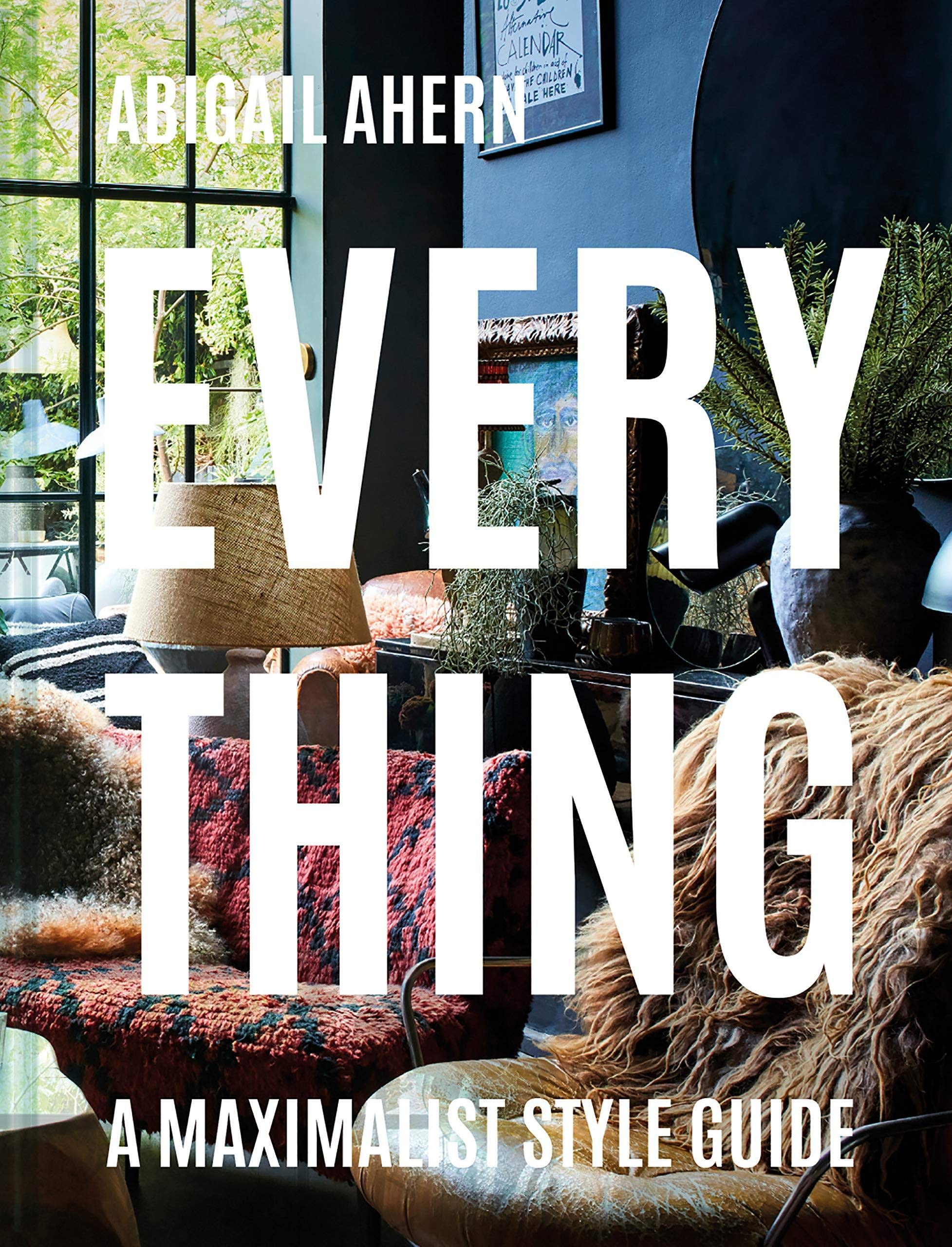 Everything: The maximalist style guide to a curated design life by a global interiors icon (Hardcover)