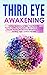 Third Eye Awakening: Guided Meditation to Open Your Third Eye. Psychic Abilities for Beginners, Mind Power, Intuition, Empath, Healing Mediumship, Mindfulness, Aura reading, Yoga, Chakra and Reiki