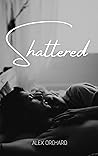Shattered: What would you do if you found out the love of your life wasn’t as perfect as you thought he was?