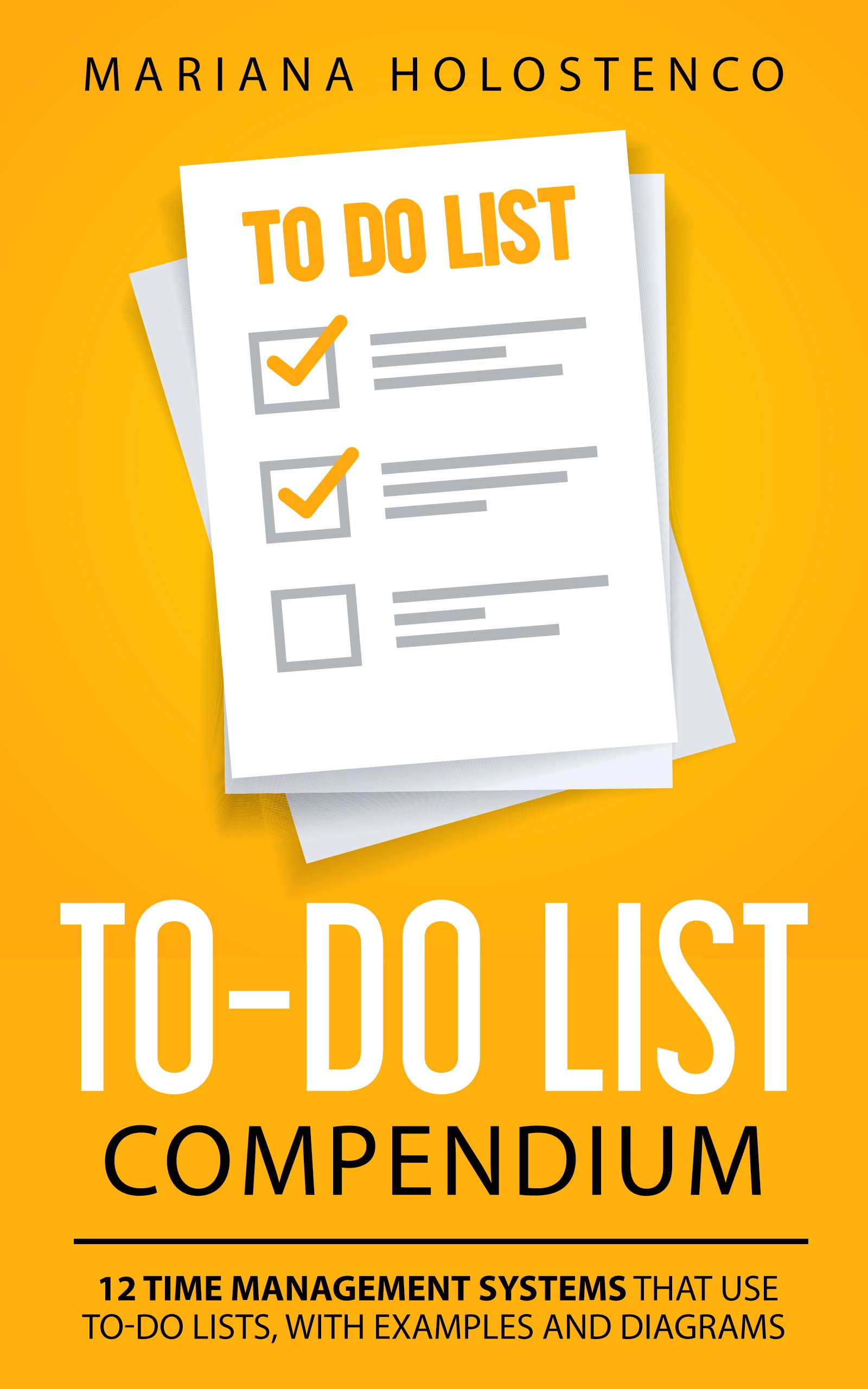 To-do list compendium: 12 time management systems that use to-do lists, with examples and diagrams (Kindle Edition)