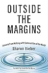 Outside the Margins: Lessons from Walking with Communities of the World Outside the Margins: Lessons from Walking with Communities of the World