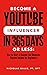 Become a YouTube Influencer in 365 Days or Less: How to Start a Channel and Generate Passive Income for Beginners
