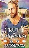 Truth or Consequences by B.A. Tortuga Truth or Consequences by B.A. Tortuga