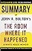 Summary of The Room Where It Happened: A White House Memoir