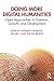Doing More Digital Humanities: Open Approaches to Creation, Growth, and Development