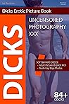 Dicks Erotic Picture Book - Uncensored Photography XXX: SOFT & HARD COCKS: Adult Pictures Explicit XXX, Nude Gay Boys Photos (Male Dicks 2)