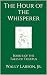 The Hour of the Whisperer by Wally Larson Jr.