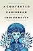 A Contested Caribbean Indigeneity: Language, Social Practice, and Identity within Puerto Rican Taíno Activism (Critical Caribbean Studies)