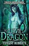 To Love a Dragon by Tiffany Roberts