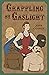 Grappling By Gaslight