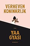 Verheven koninkrijk by Yaa Gyasi
