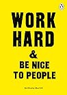 Work Hard & Be Nice to People