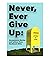 Never, Ever Give Up: Anonymous Stories and Letters from Northeast Ohio