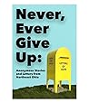 Never, Ever Give Up by Allison Hite
