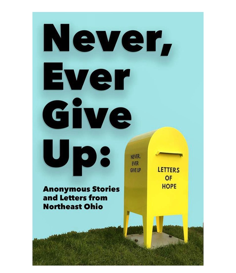Never, Ever Give Up: Anonymous Stories and Letters from Northeast Ohio