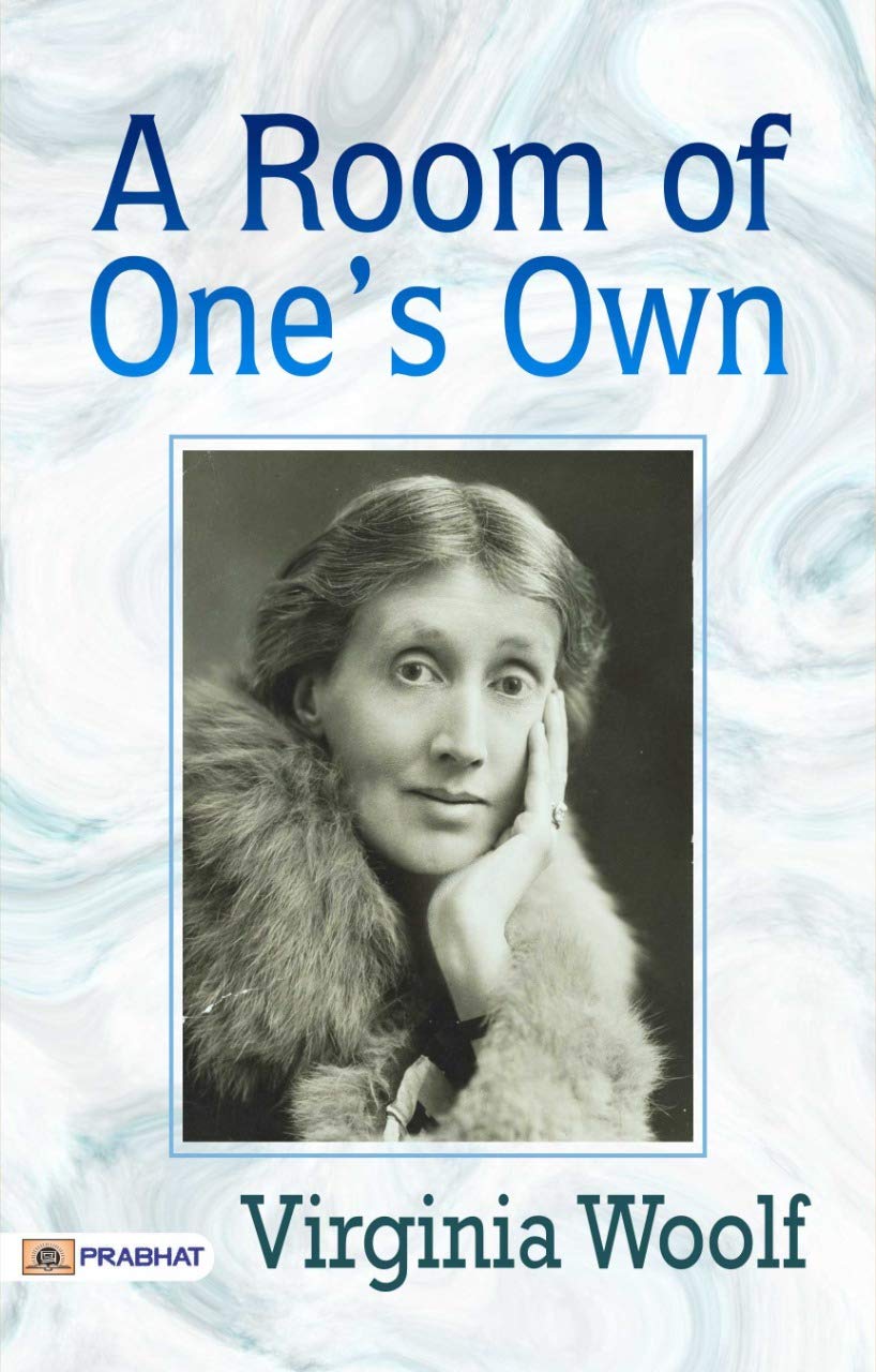 A Room of One’s Own: Virginia Woolf Advocates for Women's Independence: A Room of One’s Own by Virginia Woolf