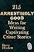 215 Arrestingly Good Ideas For Writing Captivating Crime Stories by Dave Haslett