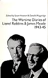 The Wartime Diaries of Lionel Robbins and James Meade 1943-5